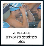 2019-04-06  II TROFEO ACUÁTICO LEÓN