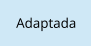 Adaptada