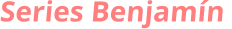 Series Benjamín