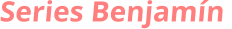 Series Benjamín