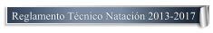 Reglamento Técnico Natación 2013-2017