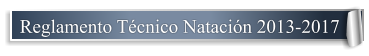 Reglamento Técnico Natación 2013-2017